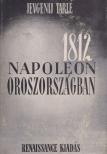 Jevgenij Tarlé - 1812 - Napoleon Oroszországban [antikvár]
