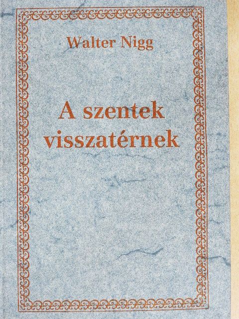 Walter Nigg - A szentek visszatérnek [antikvár]