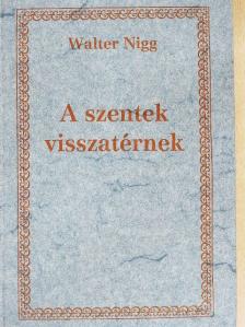 Walter Nigg - A szentek visszatérnek [antikvár]