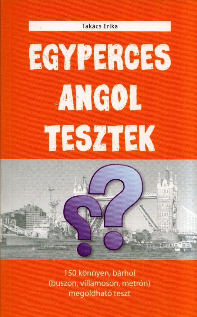 TAKÁCS ERIKA - Egyperces angol tesztek kezdőknek és haladóknak [antikvár]