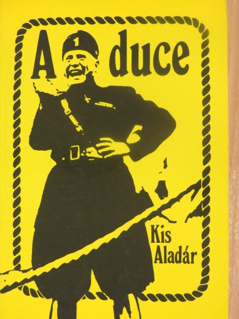 Kis Aladár - A duce [antikvár]