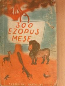 Esopus - Háromszáz Ezopus mese [antikvár]