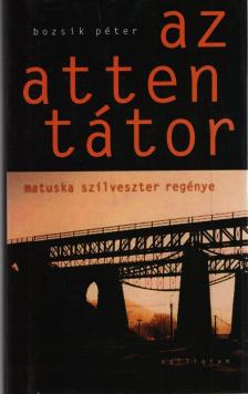 Bozsik Péter - Az attentátor [antikvár]