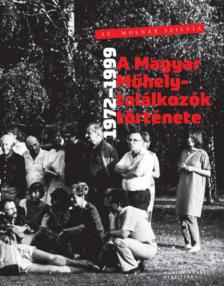 Sz. Molnár Szilvia - A Magyar Műhely-találkozók története 1972-1999 [antikvár]