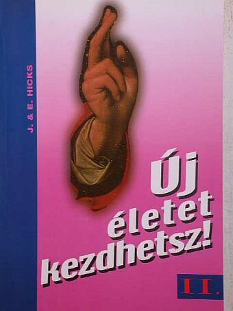Esther Hicks - Új életet kezdhetsz! II. [antikvár]
