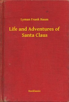 Baum L. Frank - Life and Adventures of Santa Claus [eKönyv: epub, mobi]