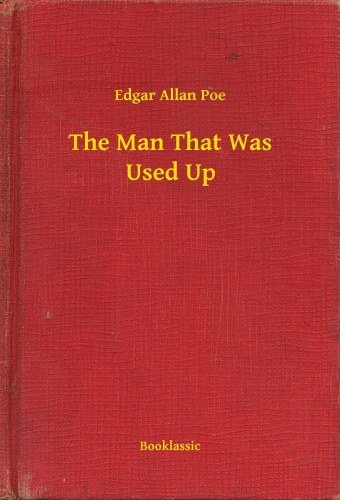 Edgar Allan Poe - The Man That Was Used Up [eKönyv: epub, mobi]