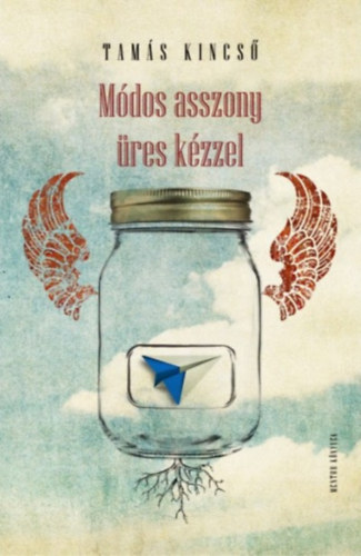 Tamás Kincső - Módos asszony üres kézzel - ÜKH 2017