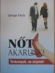 Sáringer Károly - Nőt akarunk! [antikvár]