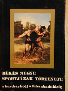 Bajusz György - Békés megye sportjának története [antikvár]