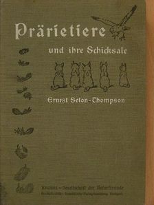 Ernest Seton-Thompson - Prärietiere und ihre Schicksale [antikvár]