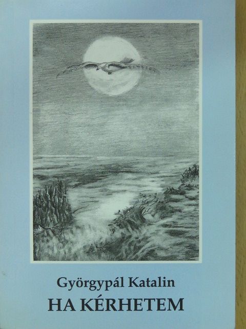 Györgypál Katalin - Ha kérhetem (dedikált példány) [antikvár]