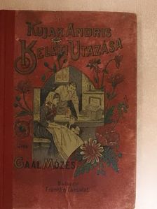 Gaal Mózes - Kujak Andris keleti utazása [antikvár]