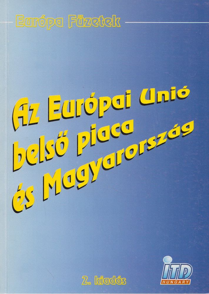 Kerekes Pál, Hetyei Zsigmond, Váradi Tibor, Dr. Gordos Árpád - Az Európai Unió belső piaca és Magyarország [antikvár]
