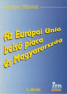 Kerekes Pál, Hetyei Zsigmond, Váradi Tibor, Dr. Gordos Árpád - Az Európai Unió belső piaca és Magyarország [antikvár]