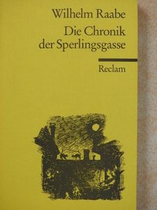 Wilhelm Raabe - Die Chronik der Sperlingsgasse [antikvár]