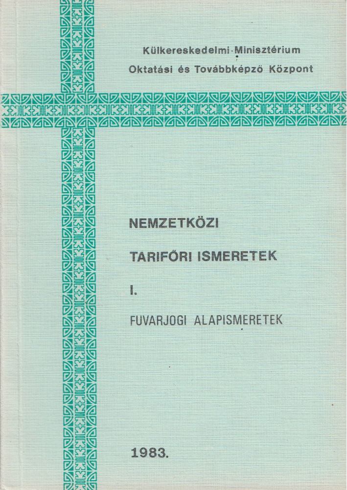 Szalay Gyula - Nemzetközi tarifőri ismeretek I. [antikvár]
