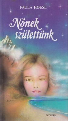 Paula Hoesl - Nőnek születtünk [antikvár]