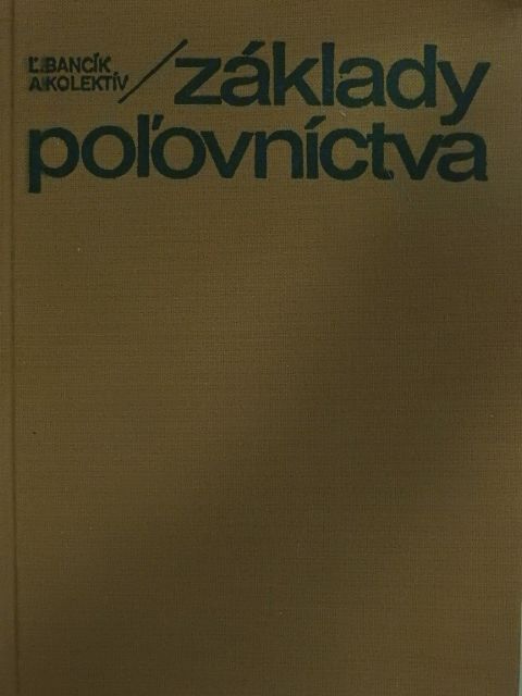 Ing. Alexander Bakos - Základy Pol'ovníctva [antikvár]