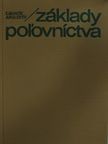 Ing. Alexander Bakos - Základy Pol'ovníctva [antikvár]