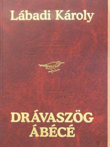 Lábadi Károly - Drávaszög ábécé [antikvár]