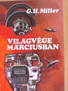 G. H. Miller - Világvége márciusban [antikvár]