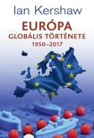 Ian Kershaw - Európa globális története 1950-2017 [eKönyv: epub, mobi]