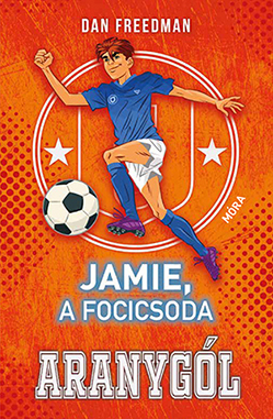 Dan Freedman - Jamie, a focicsoda 3. - Aranygól