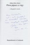 Juhos-Kiss János - Piros pipacs a vágy (dedikált) [antikvár]