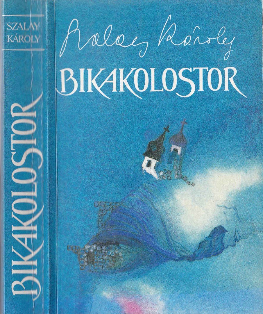 SZALAY KÁROLY - Bikakolostor [antikvár]