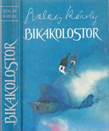 SZALAY KÁROLY - Bikakolostor [antikvár]