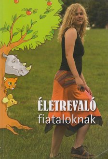 Dr. Bognár Anikó (szerk.) - Életrevaló fiataloknak [antikvár]