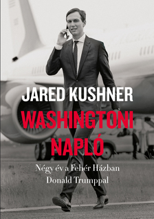 Jared Kushner - Washingtoni napló