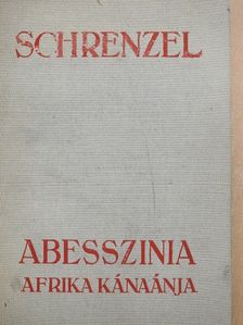 Schrenzel - Abesszínia, Afrika Kánaánja [antikvár]