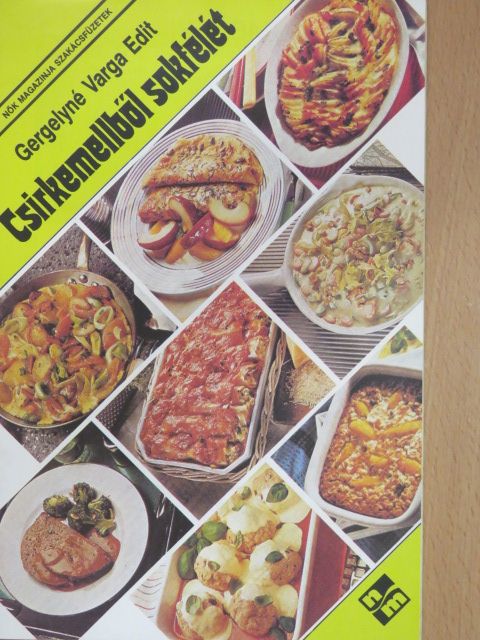 Gergelyné Varga Edit - Csirkemellből sokfélét [antikvár]