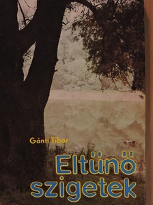 Gánti Tibor - Eltűnő szigetek [antikvár]