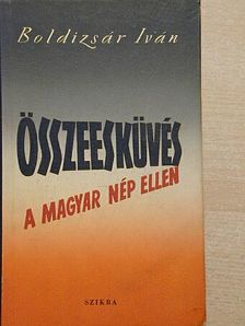 Boldizsár Iván - Összeesküvés a magyar nép ellen [antikvár]