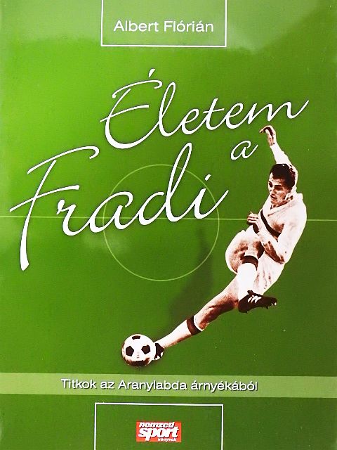 Albert Flórián - Életem a Fradi [antikvár]