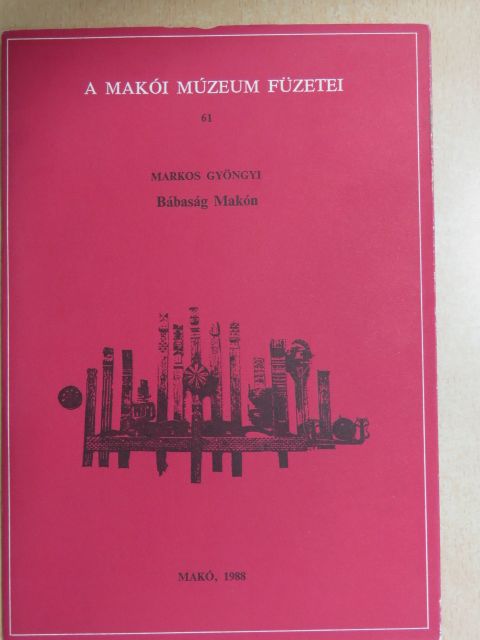 Markos Gyöngyi - Bábaság Makón [antikvár]