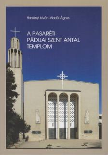 Harsányi István, Vladár Ágnes - A pasaréti Páduai Szent Antal templom [antikvár]