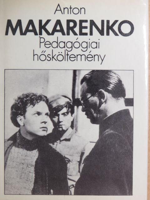 Anton Makarenko - Pedagógiai hősköltemény [antikvár]