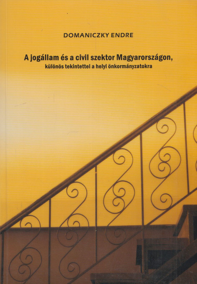 Domaniczky Endre - A ​jogállam és a civil szektor Magyarországon [antikvár]