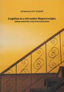 Domaniczky Endre - A ​jogállam és a civil szektor Magyarországon [antikvár]