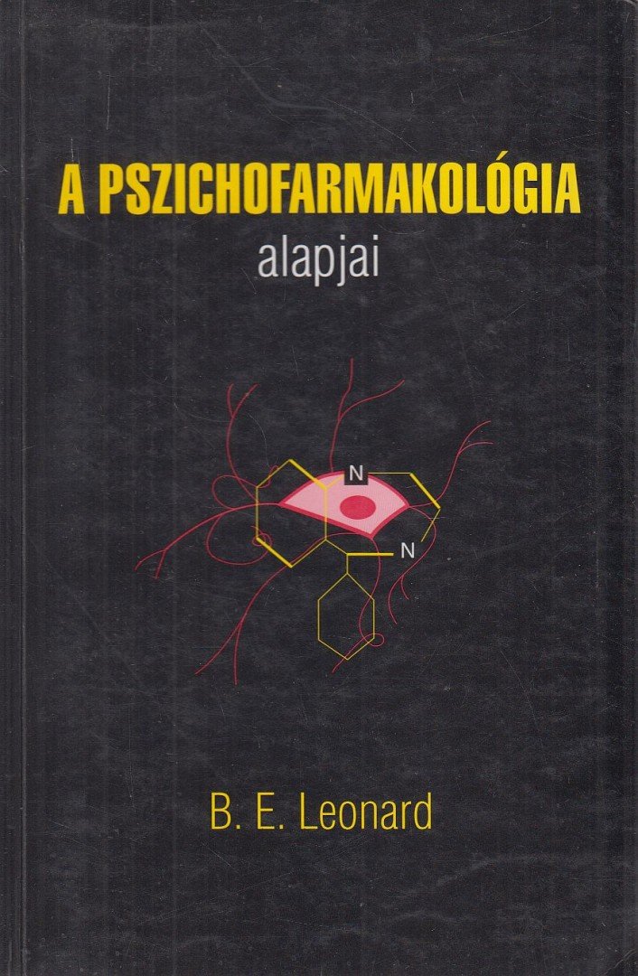 Leonard, Brian E. - A pszichofarmakológia alapjai [antikvár]