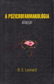 Leonard, Brian E. - A pszichofarmakológia alapjai [antikvár]