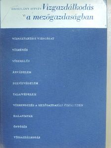 Oroszlány István - Vízgazdálkodás a mezőgazdaságban [antikvár]