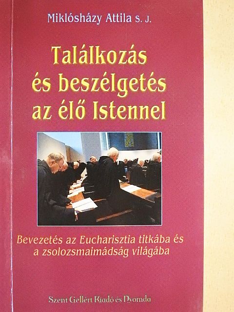 Miklósházy Attila - Találkozás és beszélgetés az élő Istennel [antikvár]