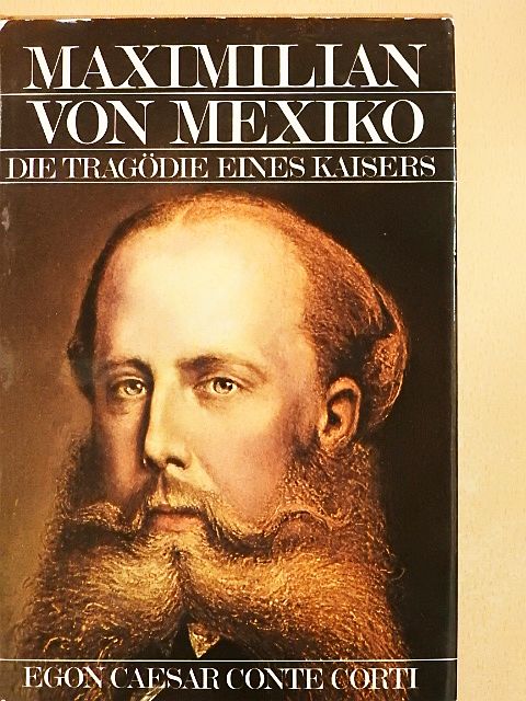 Egon Caesar Conte Corti - Maximilian von Mexiko [antikvár]