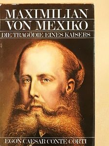 Egon Caesar Conte Corti - Maximilian von Mexiko [antikvár]