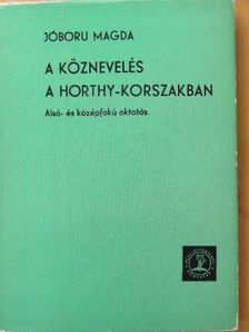 Jóboru Magda - A köznevelés a Horthy-korszakban [antikvár]